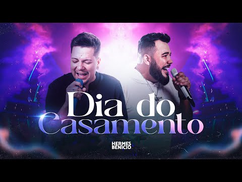 Hermes & Benício - Dia do Casamento (Clipe Oficial)