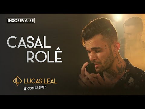 Lucas Leal - Casal Rolê (Web Clipe Oficial)